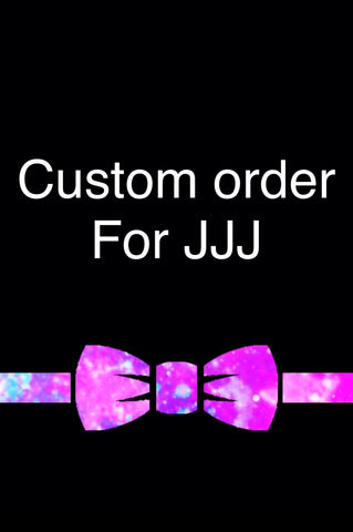 Custom order for JJJ
