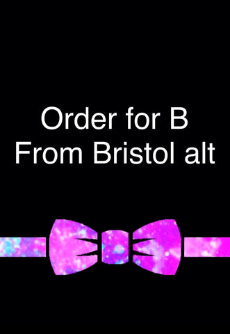 Order for B from Bristol Alt