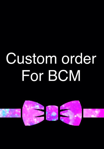 Custom order for BCM