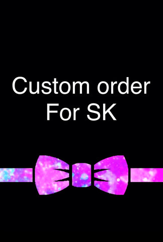Custom order for S/K